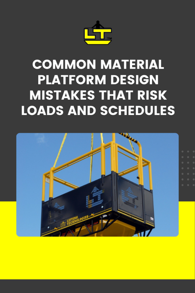 Common Material Platform Design Mistakes That Risk Loads and Schedules